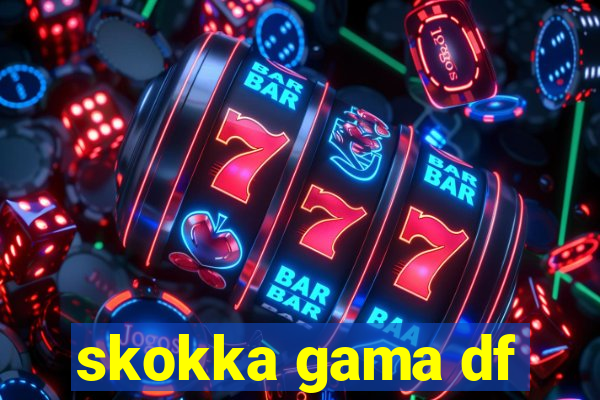 skokka gama df